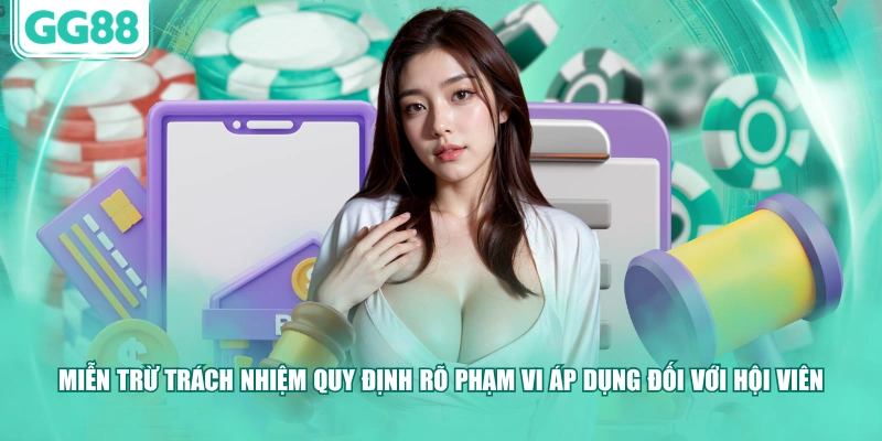 Miễn trừ trách nhiệm quy định rõ phạm vi áp dụng đối với hội viên